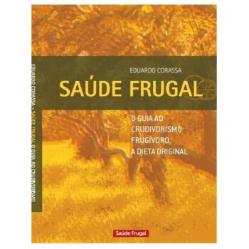 Livro "Saúde Frugal – O guia ao crudivorismo" de Eduardo Corassa