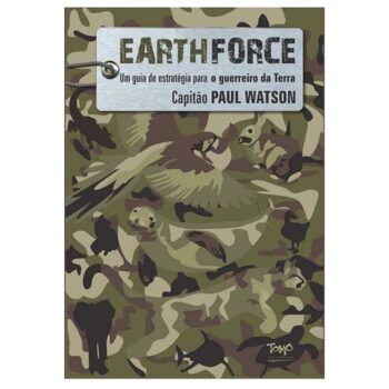 Livro "Earth Force: Um Guia de Estratégia do Guerreiro da Terra" de Paul Watson
